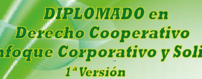 DIPLOMADO EN DERECHO COOPERATIVO con Enfoque Corporativo y Solidario 1° Versión